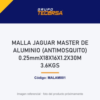 MALLA JAGUAR MASTER DE ALUMINIO (ANTIMOSQUITO) 0.25mmX18X16X1.2X30M 3.6KGS
